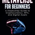 خرید و دانلود نسخه کامل کتاب Metaverse for Beginners: A Step-by-Step Guide to Cryptocurrency, NFTs, and Digital Assets  –  +  PDF
