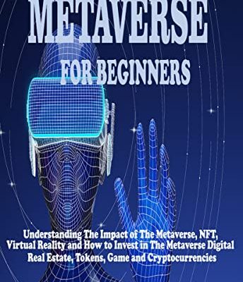 خرید و دانلود نسخه کامل کتاب METAVERSE FOR BEGINNERS: Understanding The Impact of The Metaverse, NFT, Virtual Reality and How to Invest in The Metaverse –  +  PDF