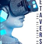 خرید و دانلود نسخه کامل کتاب Metaverse: The Ultimate Guide BY Raad –  +  Pdf