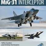 خرید و دانلود نسخه کامل کتاب Mikoyan MiG-31: Defender of the Homeland (FlightCraft Book 8)