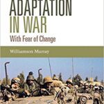خرید و دانلود نسخه کامل کتاب Military Adaptation in War:  With Fear of Change