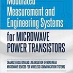 خرید و دانلود نسخه کامل کتاب Modulated Measurement and Engineering Systems for Microwave Power Transistors –  +  pdf