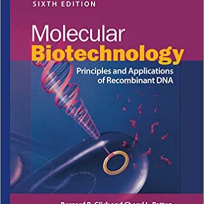 خرید و دانلود نسخه کامل کتاب Molecular Biotechnology: Principles and Applications of Recombinant DNA (ASM Books) (6th Edition) – + Pdf