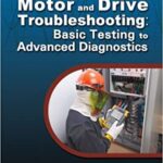 خرید و دانلود نسخه کامل کتاب Motor and Drive Troubleshooting: Basic Testing to Advanced Diagnostics –  Pdf