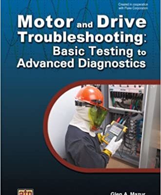 خرید و دانلود نسخه کامل کتاب Motor and Drive Troubleshooting: Basic Testing to Advanced Diagnostics –  Pdf
