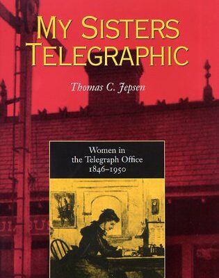 خرید و دانلود نسخه کامل کتاب My Sisters Telegraphic: Women In Telegraph Office 1846-1950 –  PDF
