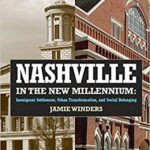 خرید و دانلود نسخه کامل کتاب Nashville in the New Millennium: Immigrant Settlement, Urban Transformation, and Social Belonging