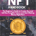 خرید و دانلود نسخه کامل کتاب NFT Handbook: The Beginner’s Guide to Create, Buy and Sell Non-Fungible Tokens and Start Making Money Right Now –  +  PDF