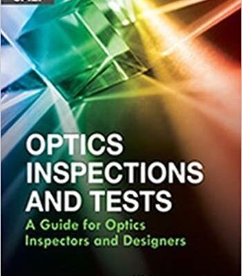 خرید و دانلود نسخه کامل کتاب Optics Inspections and Tests:  A Guide for Optics Inspectors and Designers (Press Monographs) –  PDF
