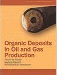 خرید و دانلود نسخه کامل کتاب Organic Deposits in Oil and Gas Production
