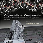 خرید و دانلود نسخه کامل کتاب Organosilicon Compounds:  Experiment (Physico-Chemical Studies) and Applications