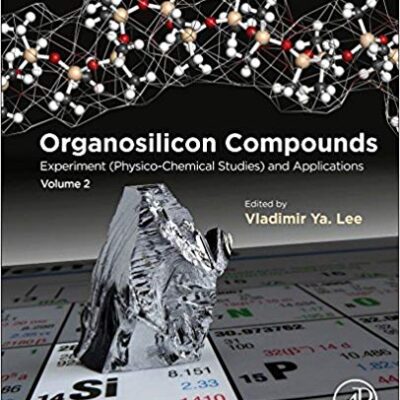 خرید و دانلود نسخه کامل کتاب Organosilicon Compounds: Experiment (Physico-Chemical Studies) and Applications
