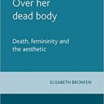 خرید و دانلود نسخه کامل کتاب Over her dead body:  Death, femininity and the aesthetic
