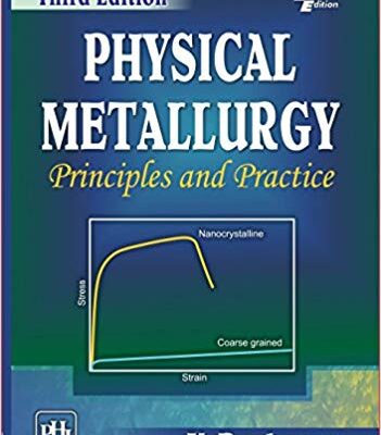 خرید و دانلود نسخه کامل کتاب PHYSICAL METALLURGY: PRINCIPLES AND PRACTICE (3rd Edition)