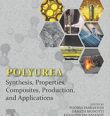خرید و دانلود نسخه کامل کتاب Polyurea: Synthesis, Properties, Composites, Production, and Applications – PDF