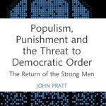 خرید و دانلود نسخه کامل کتاب Populism, Punishment and the Threat to Dematic Order: The Return of the Strong Men (Routledge Studies in Crime and Society) –  PDF