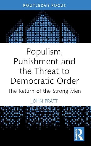خرید و دانلود نسخه کامل کتاب Populism, Punishment and the Threat to Dematic Order: The Return of the Strong Men (Routledge Studies in Crime and Society) – PDF_683b64f07ba47.jpeg خرید و دانلود نسخه کامل کتاب Populism, Punishment and the Threat to Dematic Order: The Return of the Strong Men (Routledge Studies in Crime and Society) – PDF