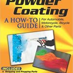 خرید و دانلود نسخه کامل کتاب Powder Coating: A How-to Guide for Automotive, Motorcycle, Bicycle and Other Parts –  PDF
