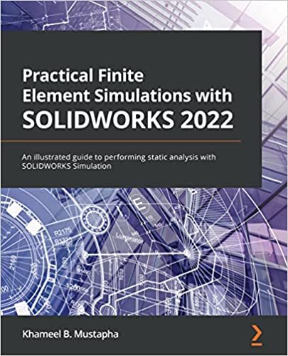 خرید و دانلود نسخه کامل کتاب Practical Finite Element Simulations with SOLIDWORKS 2022: An illustrated guide to performing static analysis with SOLIDWORKS Simulation – Pdf_68365502e6d25.jpeg خرید و دانلود نسخه کامل کتاب Practical Finite Element Simulations with SOLIDWORKS 2022: An illustrated guide to performing static analysis with SOLIDWORKS Simulation – Pdf