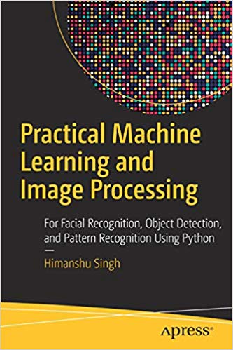 خرید و دانلود نسخه کامل کتاب Practical Machine Learning and Processing: For Facial Recognition, Object Detection, and Pattern Recognition Using Python – Pdf_683677097134a.jpeg خرید و دانلود نسخه کامل کتاب Practical Machine Learning and Processing: For Facial Recognition, Object Detection, and Pattern Recognition Using Python – Pdf