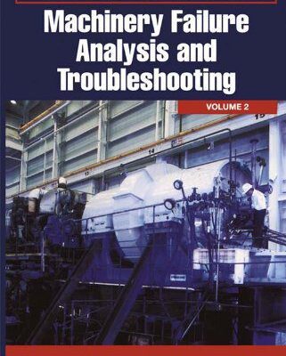 خرید و دانلود نسخه کامل کتاب Practical Machinery Management for Process Plants: Volume 2: Machinery Failure Analysis and Troubleshooting 3rd Edition –  Pdf