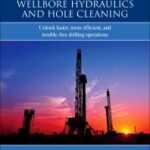 خرید و دانلود نسخه کامل کتاب Practical Wellbore Hydraulics and Hole Cleaning :Unlock Faster, more Efficient, and Trouble-Free Drilling Operations –  Pdf