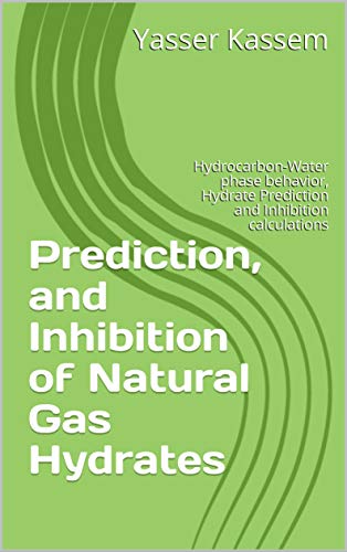 خرید و دانلود نسخه کامل کتاب Prediction, and Inhibition of Natural Gas Hydrates: Hydrocarbon-Water phase behavior, Hydrate Prediction and Inhibition calculations – + Pdf_68398132b2801.jpeg خرید و دانلود نسخه کامل کتاب Prediction, and Inhibition of Natural Gas Hydrates: Hydrocarbon-Water phase behavior, Hydrate Prediction and Inhibition calculations – + Pdf