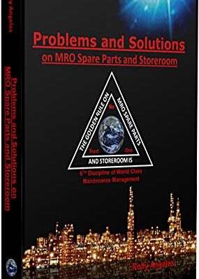 خرید و دانلود نسخه کامل کتاب Problems and Solutions on MRO Spare Parts and Storeroom: 6th Discipline on World Class Maintenance Management, The 12 Disciplines –  +  Pdf