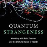 خرید و دانلود نسخه کامل کتاب Quantum Strangeness:  Wrestling with Bell’s Theorem and the Ultimate Nature of Reality (The MIT Press)