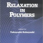 خرید و دانلود نسخه کامل کتاب Relaxation in Polymers Edited (Takayoshi Kobayashi) –  PDF
