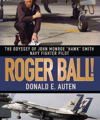 خرید و دانلود نسخه کامل کتاب ROGER BALL!: THE ODYSSEY OF JOHN MONROE “HAWK” SMITH NAVY FIGHTER PILOT –  +  pdf