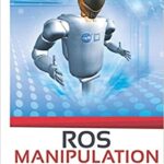 خرید و دانلود نسخه کامل کتاب ROS Manipulation in 5 days:  Entirely Practical Robot Operating System Training (ROS in 5 days) –  PDF