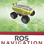 خرید و دانلود نسخه کامل کتاب ROS NAVIGATION IN 5 DAYS: Entirely Practical Robot Operating System Training –  Pdf