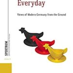 خرید و دانلود نسخه کامل کتاب Ruptures in the Everyday:  Views of Modern Germany from the Ground (Spektrum Publications of the German Studies Association, 15)[2018] –  +  PDF