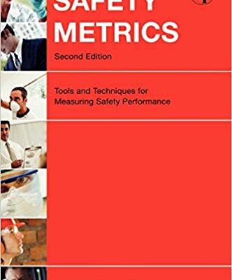 خرید و دانلود نسخه کامل کتاب Safety Metrics:  Tools and Techniques for Measuring Safety Performance (2nd Edition) –  PDF