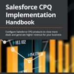 خرید و دانلود نسخه کامل کتاب Salesforce CPQ Implementation Handbook: Configure Salesforce CPQ products to close more deals and generate higher revenue for your business –  Pdf