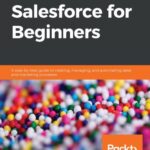 خرید و دانلود نسخه کامل کتاب Salesforce for Beginners: A step-by-step guide to creating, managing, and automating sales and marketing processes (2nd Edition) –  +  Pdf