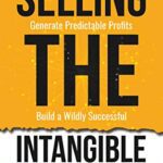 خرید و دانلود نسخه کامل کتاب Selling The Intangible : Turn Your Knowledge into Income. Generate Predictable Profits. Build a Wildly Successful Digital Product Business. Kindle Edition –  +  PDF