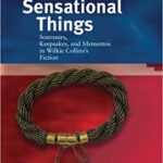 خرید و دانلود نسخه کامل کتاب Sensational Things: Souvenirs, Keepsakes, and Mementos in Wilkie Collins’s Fiction (Anglistische Forschungen)