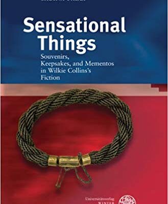 خرید و دانلود نسخه کامل کتاب Sensational Things: Souvenirs, Keepsakes, and Mementos in Wilkie Collins’s Fiction (Anglistische Forschungen)