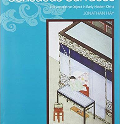 خرید و دانلود نسخه کامل کتاب Sensuous Surfaces: The Decorative Object in Early Modern China