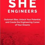 خرید و دانلود نسخه کامل کتاب She Engineers: Outsmart Bias, Unlock your Potential, and Create the Engineering Career of your Dreams –  +  PDF