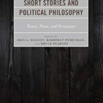خرید و دانلود نسخه کامل کتاب Short Stories and Political Philosophy: Power, Prose, and Persuasion –  Pdf