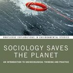 خرید و دانلود نسخه کامل کتاب Sociology Saves the Planet: An Introduction to Socioecological Thinking and Practice (Routledge Explorations in Environmental Studies) –  PDF