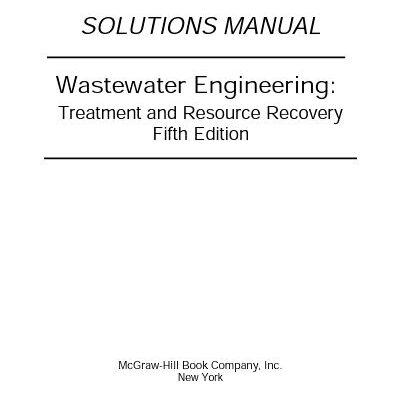 خرید و دانلود نسخه کامل کتاب [SOLUTIONS MANUAL] Wastewater Engineering Treatment and Reuse (5th Edition) – Pdf