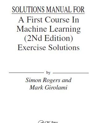خرید و دانلود نسخه کامل کتاب [Soultion Manual] A First Course in Machine Learning (2nd Edition) BY Rogers – Pdf