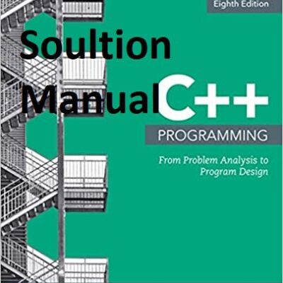 خرید و دانلود نسخه کامل کتاب [Soultion Manual] C++ Programming: From Problem Analysis to Program Design (8th edition) – word