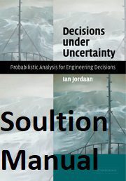خرید و دانلود نسخه کامل کتاب [Soultion Manual] Decisions under Uncertainty Probabilistic Analysis for Engineering Decisions – pdf