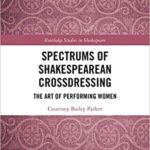 خرید و دانلود نسخه کامل کتاب Spectrums of Shakespearean Crossdressing: The Art of Performing Women (Routledge Studies in Shakespeare)