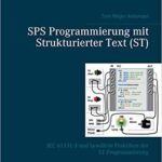 خرید و دانلود نسخه کامل کتاب SPS Programmierung mit Strukturierter Text (ST), V3: IEC 61131-3 und bewährte Praktiken der ST-Programmierung (German Edition) –  Pdf